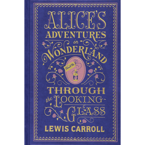 Alices Adventures in Wonderland and Through the looking Glass. Lewis Carrol