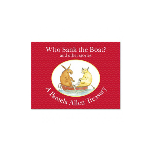 Who Sank the Boat and Other Stories A Pamela Allen Treasury