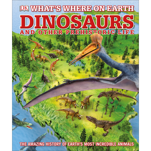 What's Where on Earth Dinosaurs