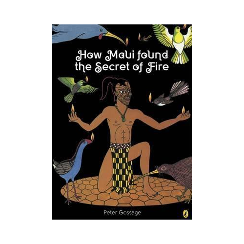 How Maui found the Secret of Fire. Peter Gossage.