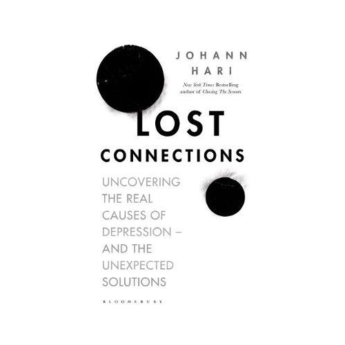 Lost Connections; Why You're depressed and How to Find Hope